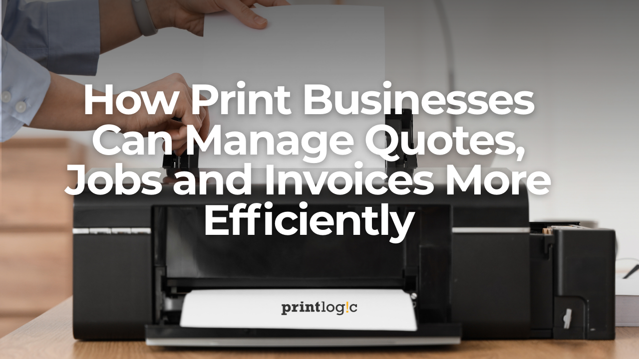 How Print Businesses Can Manage Quotes, Jobs and Invoices More ...